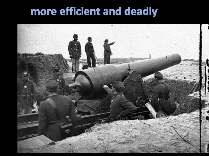 more efficient and deadly 