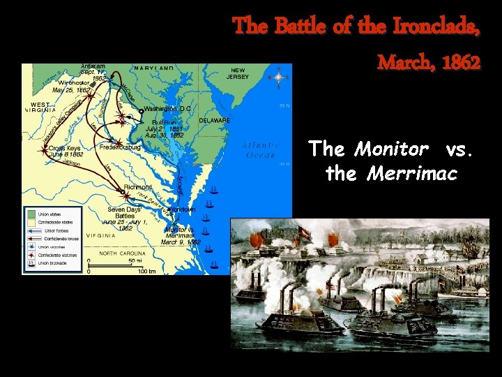 The Battle of the Ironclads, March, 1862 The Monitor vs. the Merrimac 