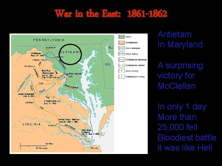 War in the East: 1861 -1862 Antietam In Maryland A surprising victory for Mc.