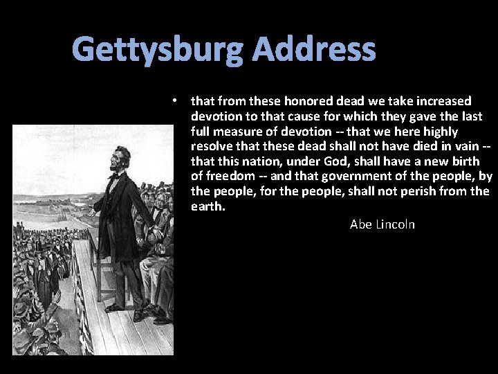 Gettysburg Address • that from these honored dead we take increased devotion to that