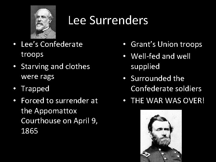 Lee Surrenders • Lee’s Confederate troops • Starving and clothes were rags • Trapped