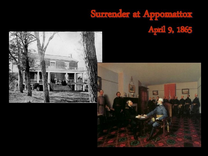 Surrender at Appomattox April 9, 1865 