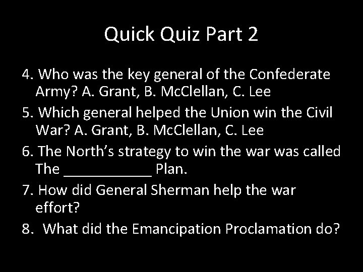 Quick Quiz Part 2 4. Who was the key general of the Confederate Army?