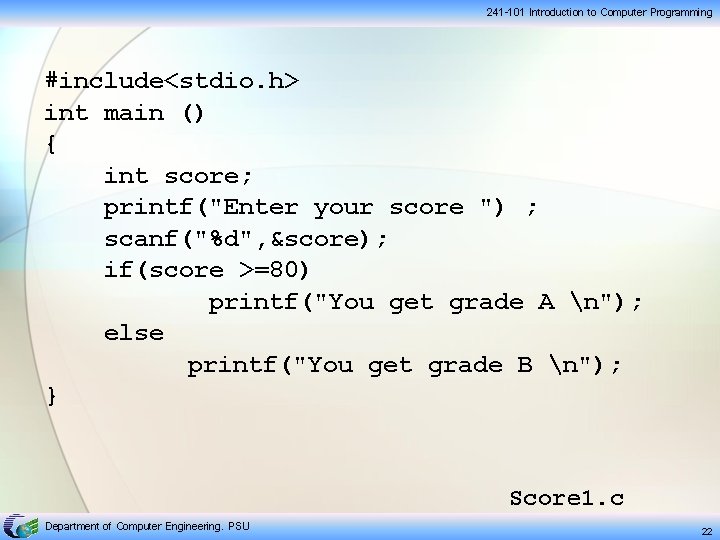 241 -101 Introduction to Computer Programming #include<stdio. h> int main () { int score;