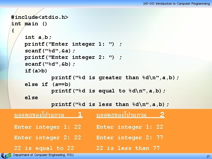 241 -101 Introduction to Computer Programming #include<stdio. h> int main () { int a,