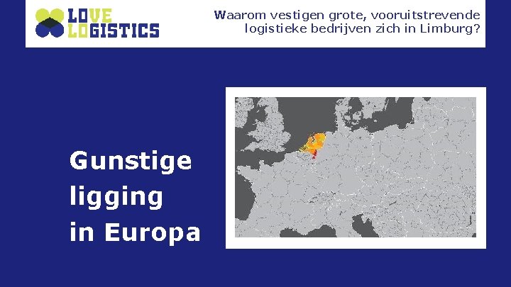 Waarom vestigen grote, vooruitstrevende logistieke bedrijven zich in Limburg? Gunstige ligging in Europa 