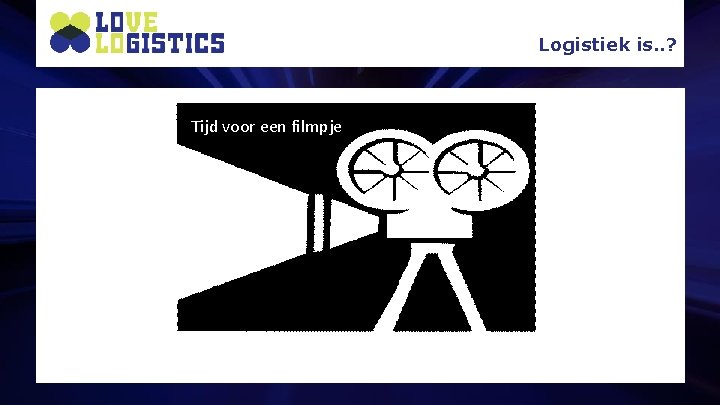 Logistiek is. . ? Tijd voor een filmpje 