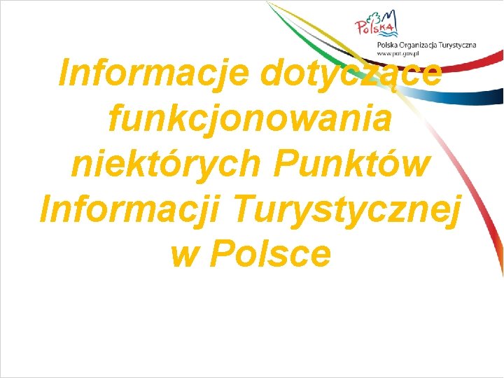 Informacje dotyczące funkcjonowania niektórych Punktów Informacji Turystycznej w Polsce 