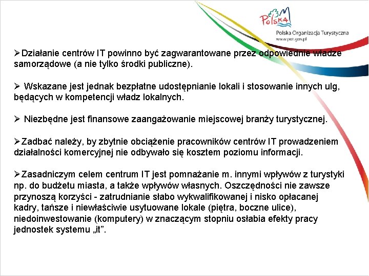 ØDziałanie centrów IT powinno być zagwarantowane przez odpowiednie władze samorządowe (a nie tylko środki