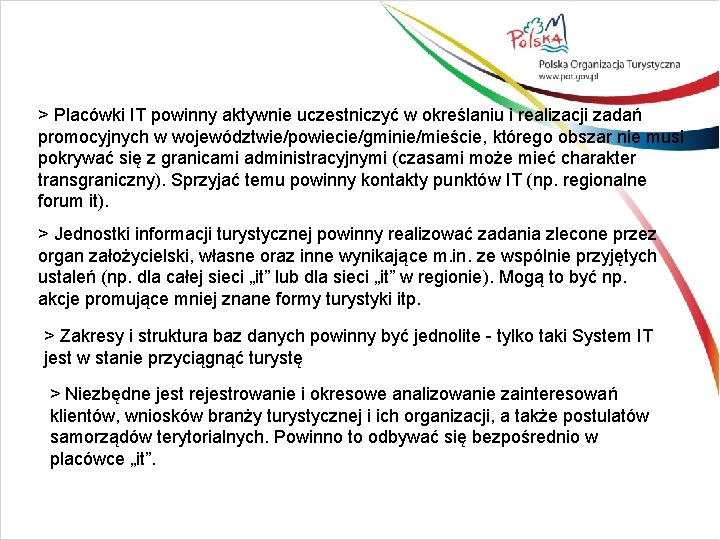 > Placówki IT powinny aktywnie uczestniczyć w określaniu i realizacji zadań promocyjnych w województwie/powiecie/gminie/mieście,