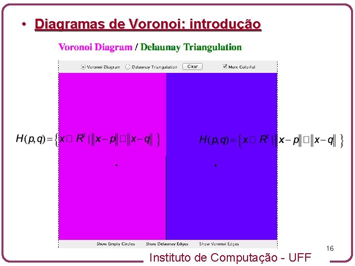  • Diagramas de Voronoi: introdução Instituto de Computação - UFF 16 