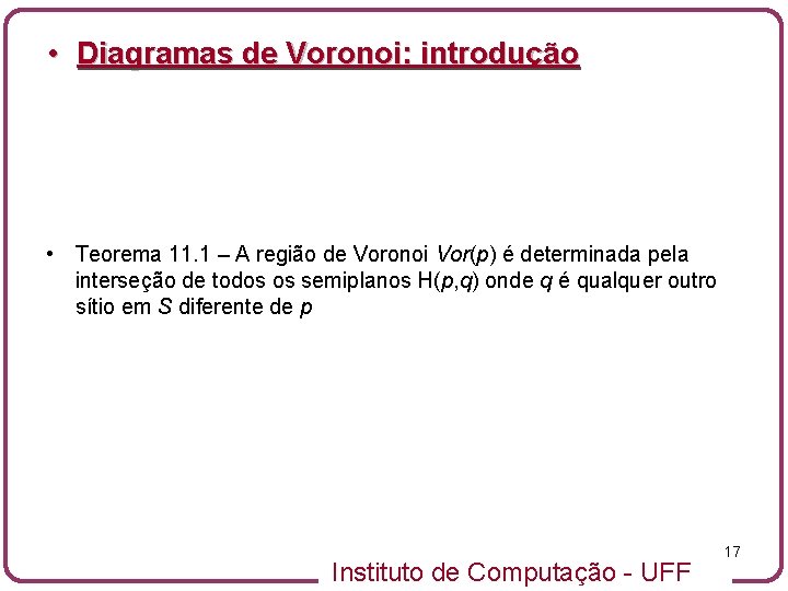  • Diagramas de Voronoi: introdução • Teorema 11. 1 – A região de