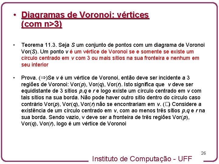  • Diagramas de Voronoi: vértices (com n>3) • Teorema 11. 3. Seja S