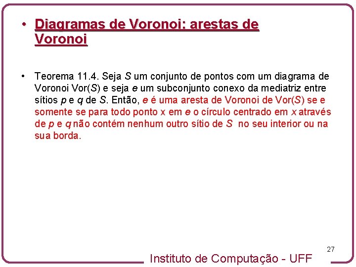  • Diagramas de Voronoi: arestas de Voronoi • Teorema 11. 4. Seja S