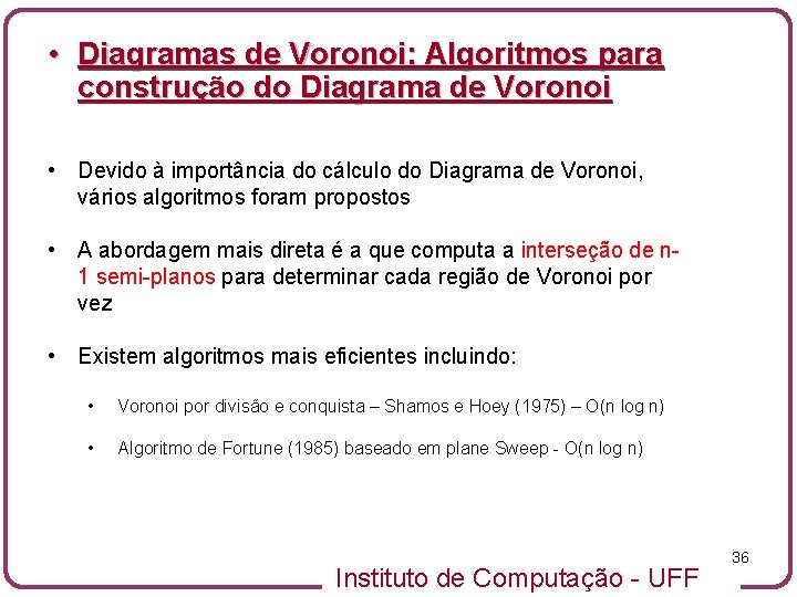  • Diagramas de Voronoi: Algoritmos para construção do Diagrama de Voronoi • Devido