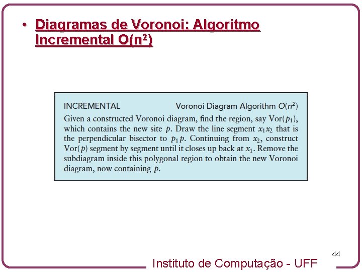  • Diagramas de Voronoi: Algoritmo Incremental O(n 2) Instituto de Computação - UFF