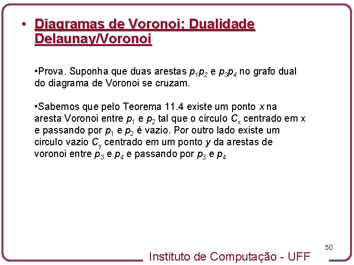  • Diagramas de Voronoi: Dualidade Delaunay/Voronoi • Prova. Suponha que duas arestas p