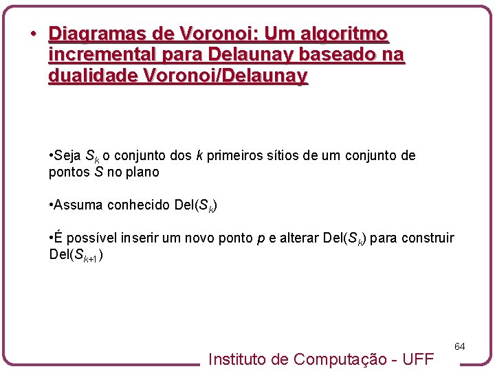  • Diagramas de Voronoi: Um algoritmo incremental para Delaunay baseado na dualidade Voronoi/Delaunay