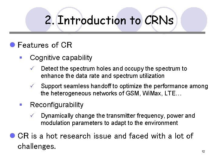 2. Introduction to CRNs l Features of CR § Cognitive capability ü Detect the