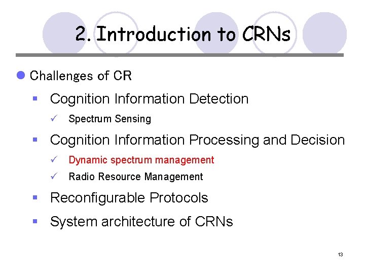 2. Introduction to CRNs l Challenges of CR § Cognition Information Detection ü Spectrum