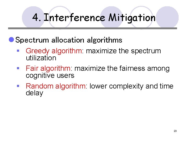 4. Interference Mitigation l Spectrum allocation algorithms § Greedy algorithm: maximize the spectrum utilization