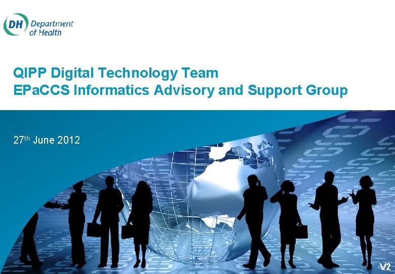 QIPP Digital Technology Team EPa. CCS Informatics Advisory and Support Group 27 th June