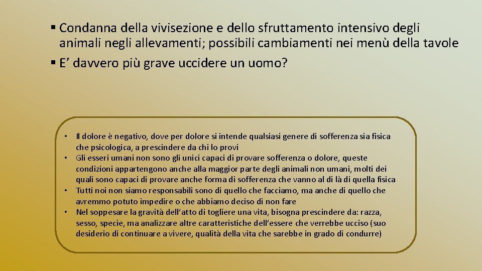 § Condanna della vivisezione e dello sfruttamento intensivo degli animali negli allevamenti; possibili cambiamenti