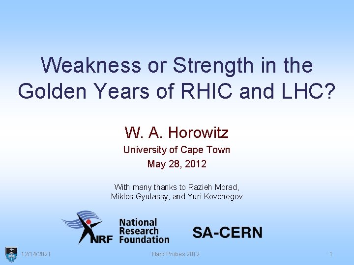 Weakness or Strength in the Golden Years of RHIC and LHC? W. A. Horowitz