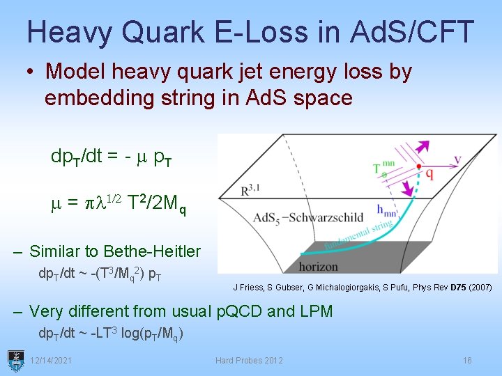 Heavy Quark E-Loss in Ad. S/CFT • Model heavy quark jet energy loss by