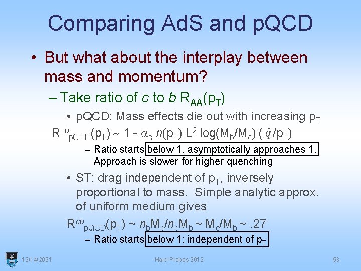 Comparing Ad. S and p. QCD • But what about the interplay between mass