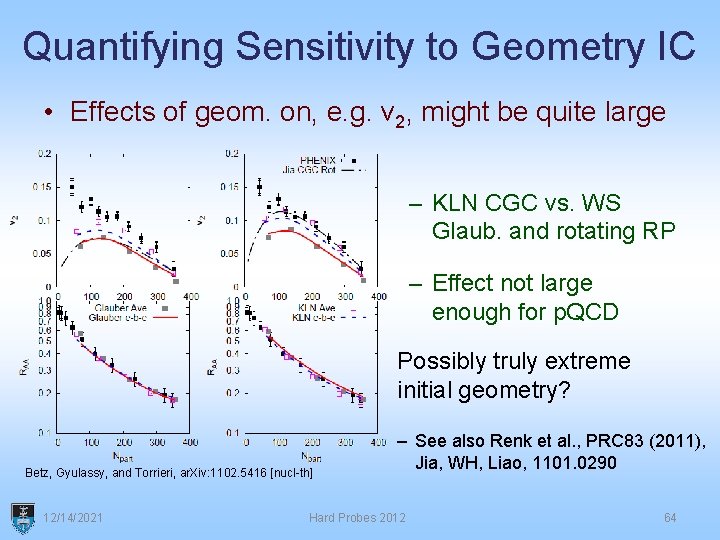 Quantifying Sensitivity to Geometry IC • Effects of geom. on, e. g. v 2,