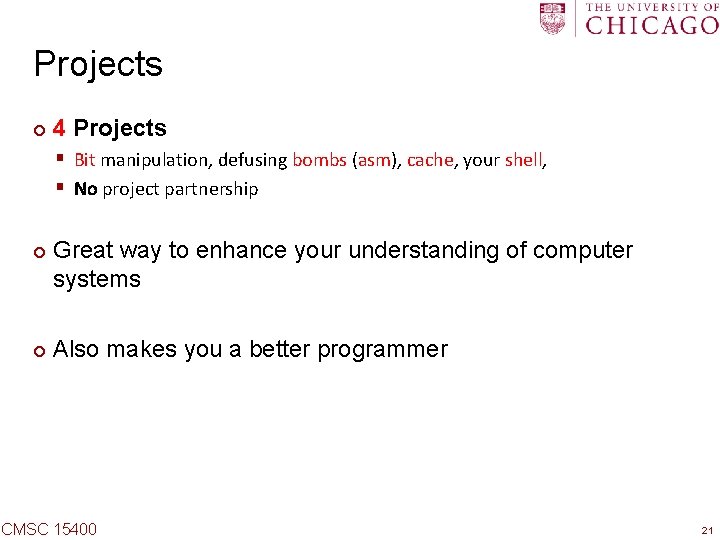 Projects ¢ 4 Projects § Bit manipulation, defusing bombs (asm), cache, your shell, §