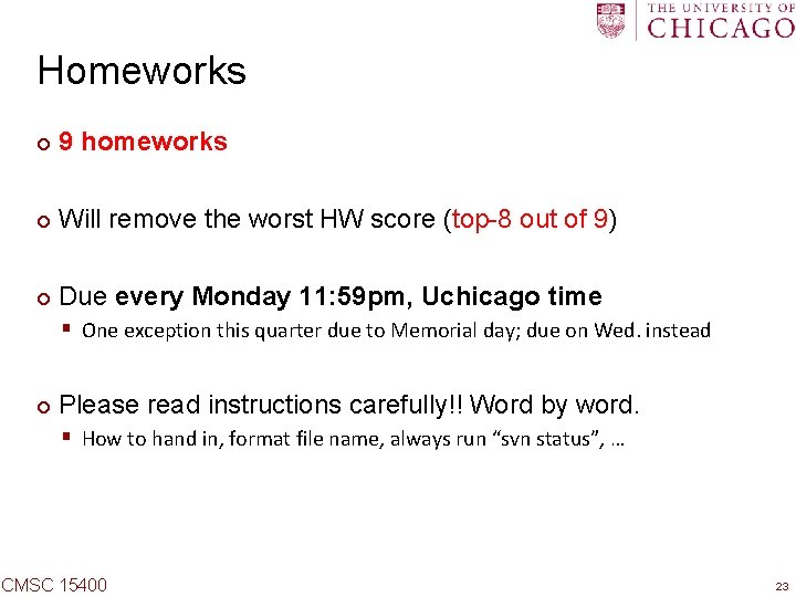 Homeworks ¢ 9 homeworks ¢ Will remove the worst HW score (top-8 out of