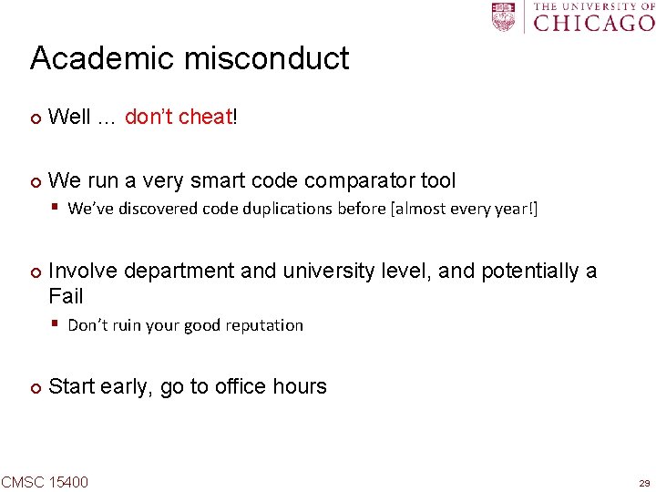 Academic misconduct ¢ Well … don’t cheat! ¢ We run a very smart code