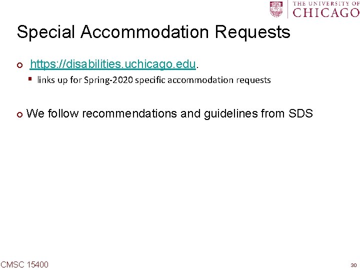 Special Accommodation Requests ¢ https: //disabilities. uchicago. edu. § links up for Spring-2020 specific