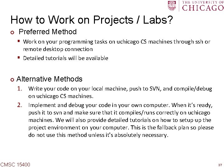 How to Work on Projects / Labs? ¢ Preferred Method § Work on your