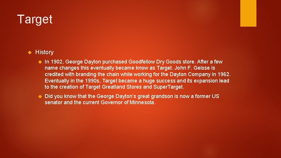 Target History In 1902, George Dayton purchased Goodfellow Dry Goods store. After a few
