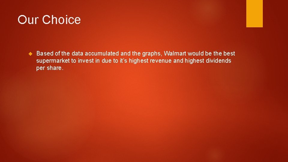 Our Choice Based of the data accumulated and the graphs, Walmart would be the