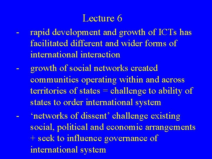 Lecture 6 - - - rapid development and growth of ICTs has facilitated different