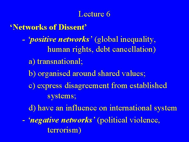 Lecture 6 ‘Networks of Dissent’ - ‘positive networks’ (global inequality, human rights, debt cancellation)