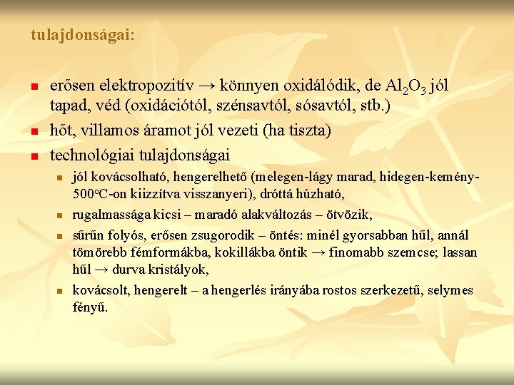 tulajdonságai: n n n erősen elektropozitív → könnyen oxidálódik, de Al 2 O 3