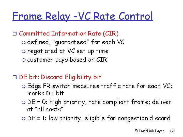 Frame Relay -VC Rate Control r Committed Information Rate (CIR) m defined, “guaranteed” for