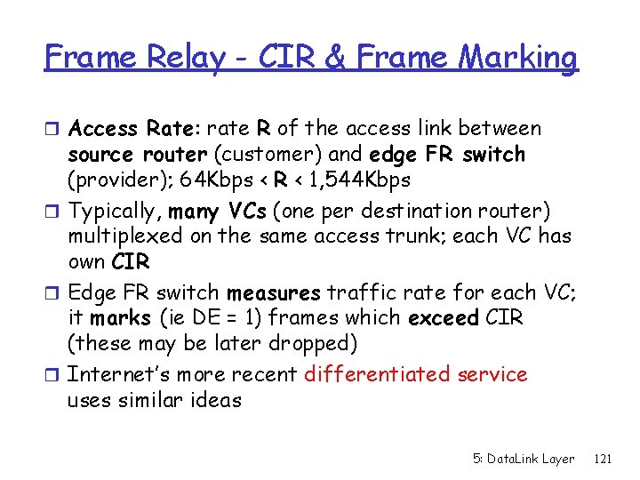 Frame Relay - CIR & Frame Marking r Access Rate: rate R of the