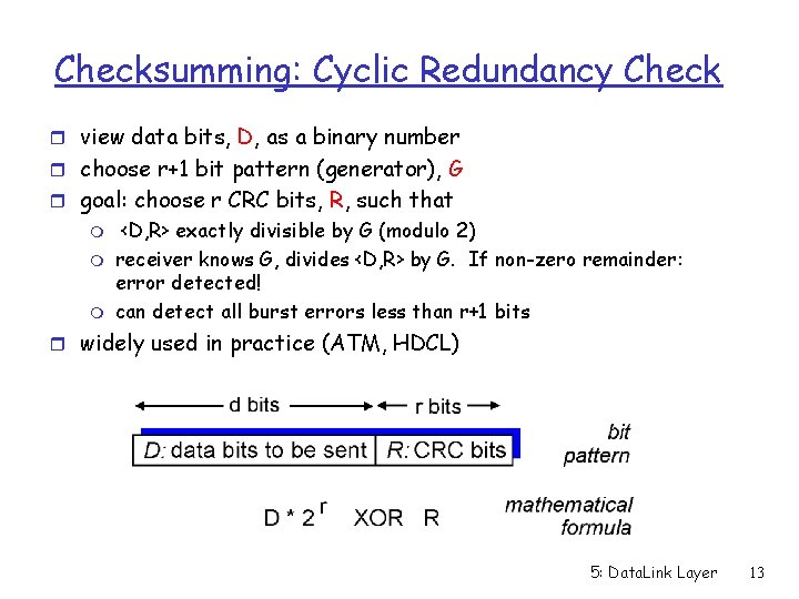 Checksumming: Cyclic Redundancy Check r view data bits, D, as a binary number r