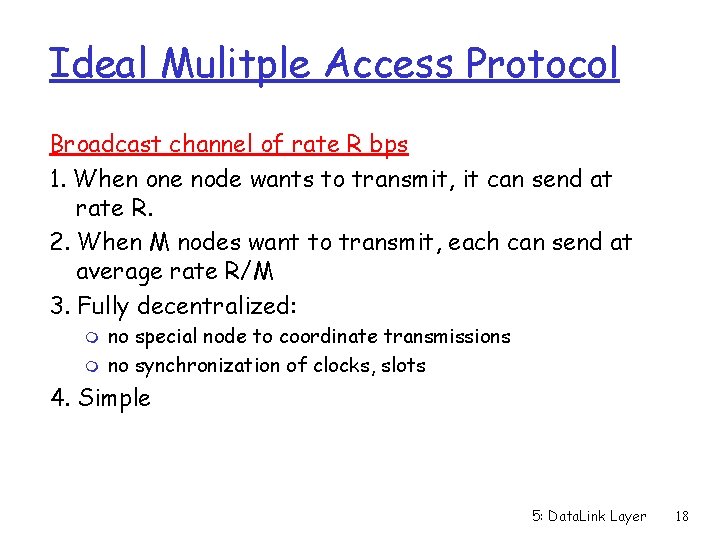 Ideal Mulitple Access Protocol Broadcast channel of rate R bps 1. When one node
