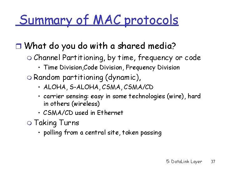 Summary of MAC protocols r What do you do with a shared media? m