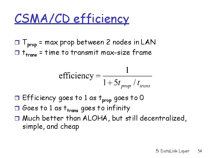 CSMA/CD efficiency r Tprop = max prop between 2 nodes in LAN r ttrans