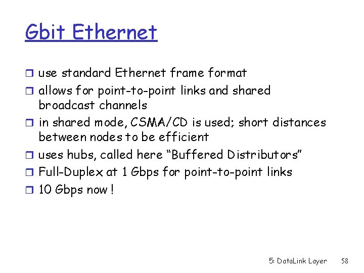 Gbit Ethernet r use standard Ethernet frame format r allows for point-to-point links and