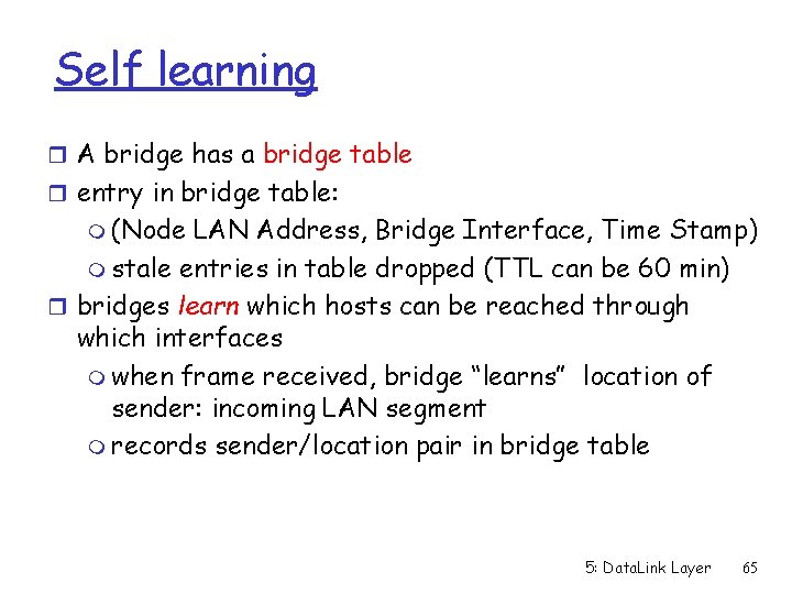 Self learning r A bridge has a bridge table r entry in bridge table: