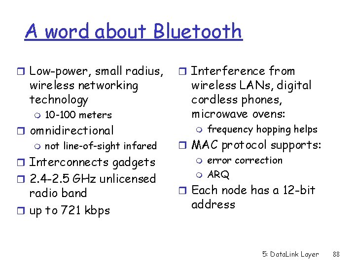 A word about Bluetooth r Low-power, small radius, wireless networking technology m 10 -100